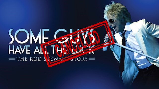 CANCELLED - Some Guys Have All The Luck – The Rod Stewart Story
