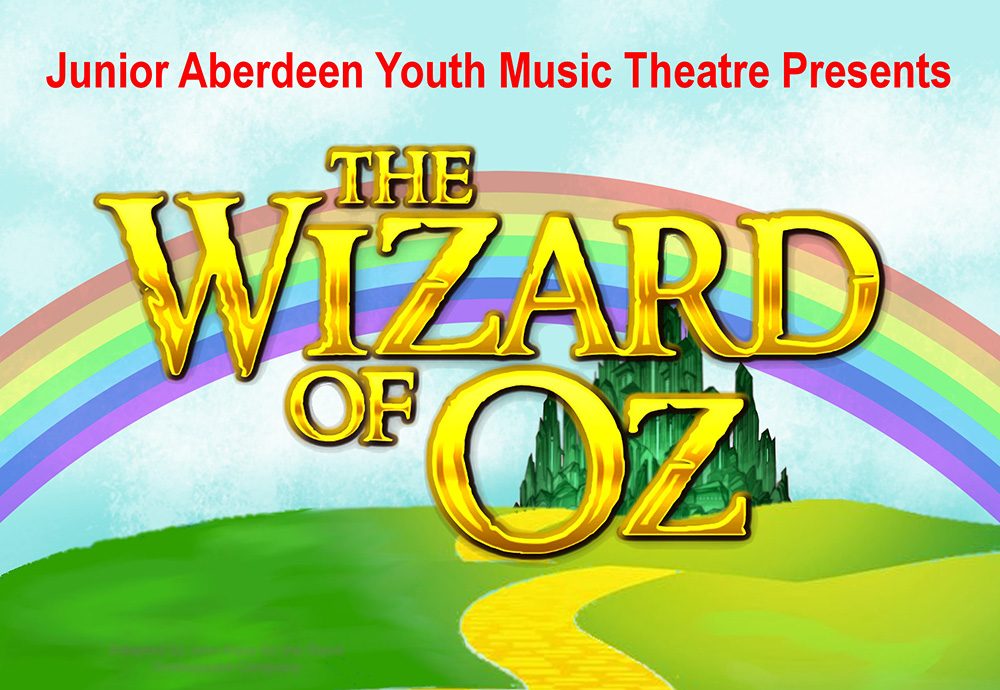 JUNIOR ABERDEEN YOUTH MUSIC THEATRE: The Wizard of OZ