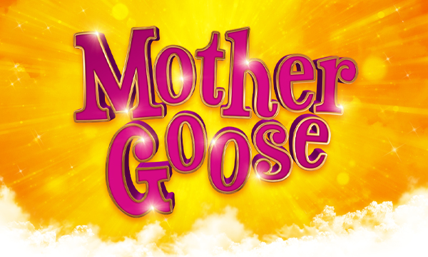 Mother Goose...The Cracking Family Pantomime
